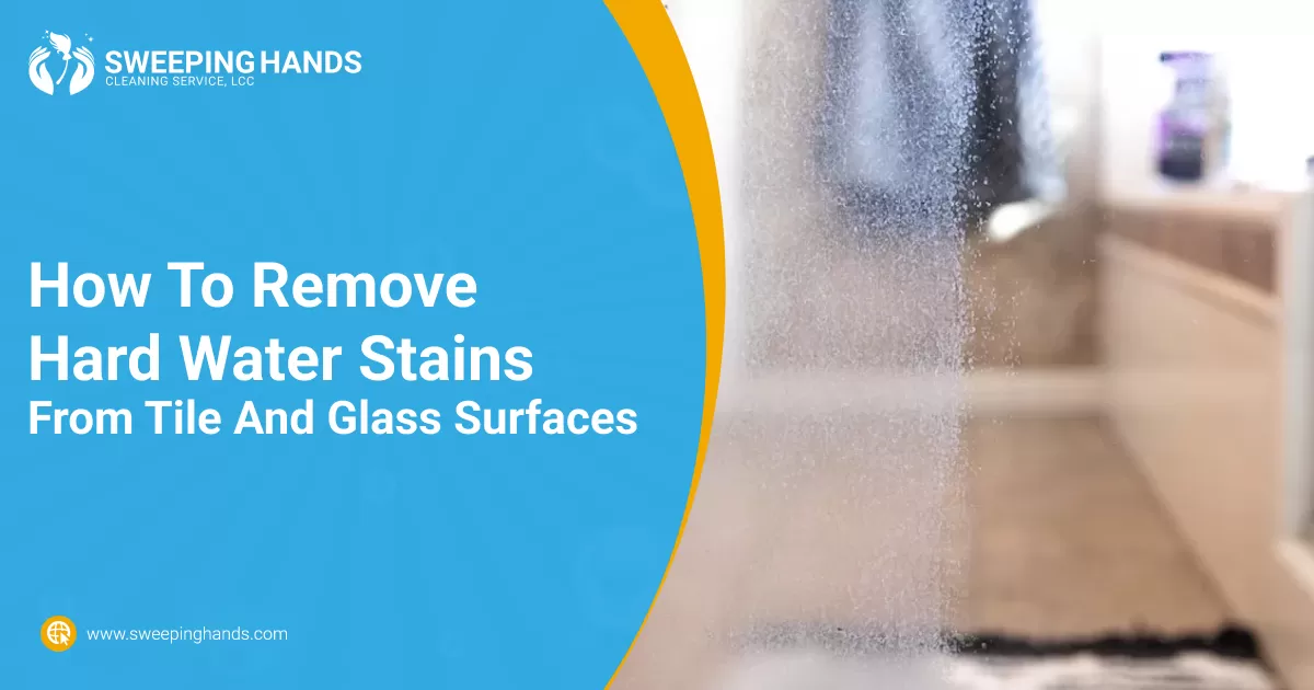 How To Remove Hard Water Stains From Tile And Glass Surfaces