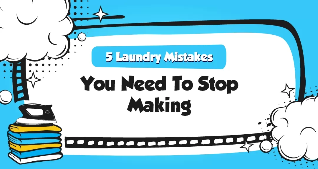5 Laundry Mistakes You Need To Stop Making