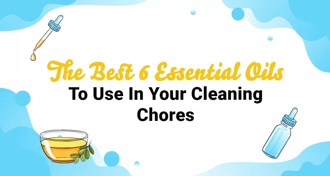Essential Oils To Use In Your Cleaning Chores​